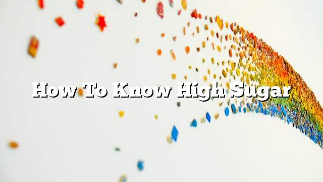 How To Know High Sugar