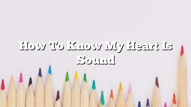 How to know my heart is sound