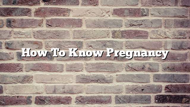 How to Know Pregnancy