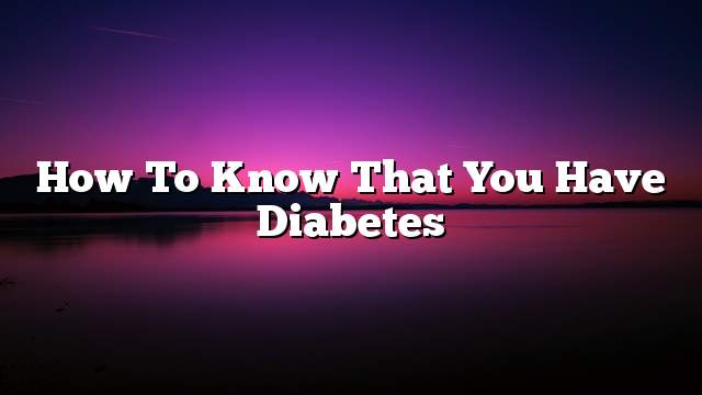 How to know that you have diabetes