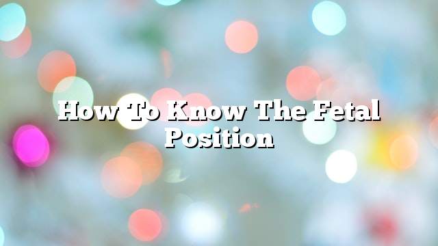 How to know the fetal position