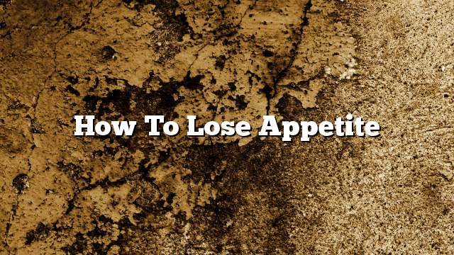 How to lose appetite