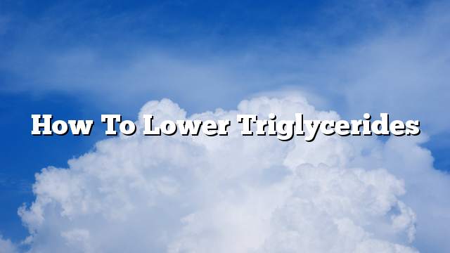 How To Lower Triglycerides