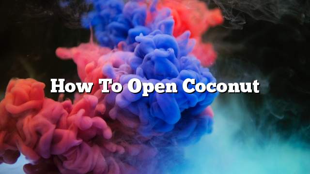 How to Open Coconut