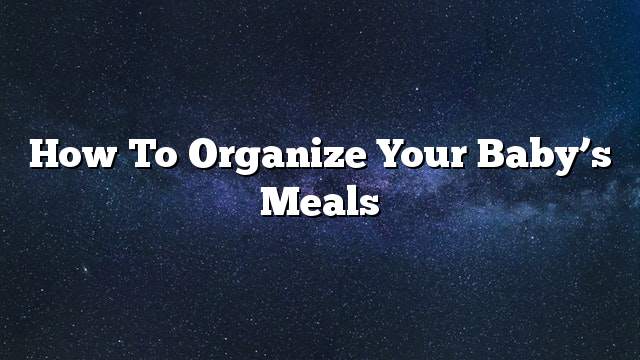 How to organize your baby’s meals