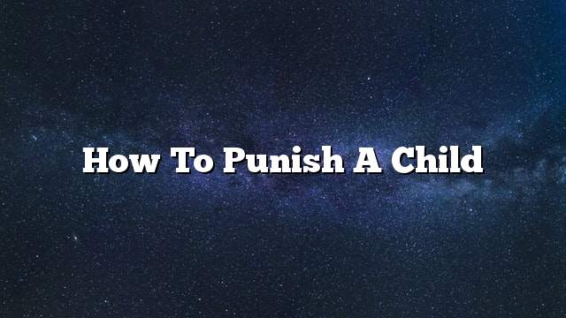 How to punish a child