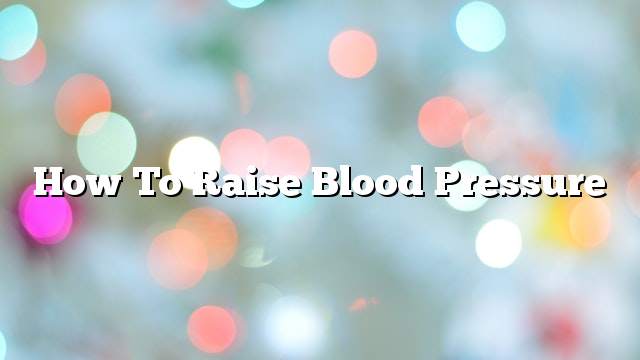How to raise blood pressure
