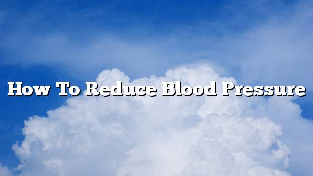 How to reduce blood pressure