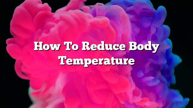 How to reduce body temperature