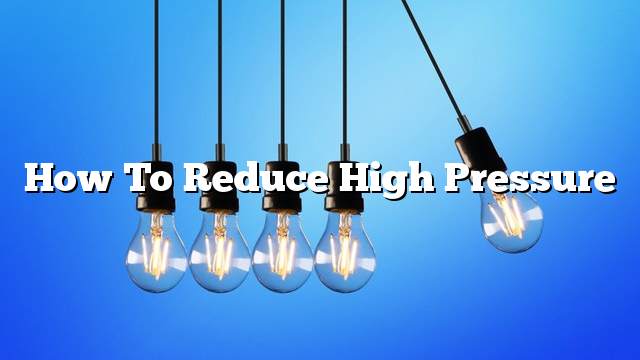 How to reduce high pressure