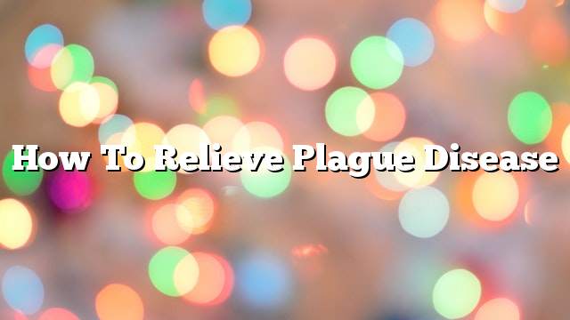 How to Relieve Plague Disease