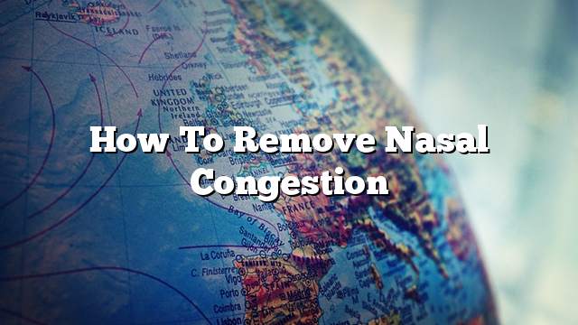 How to remove nasal congestion
