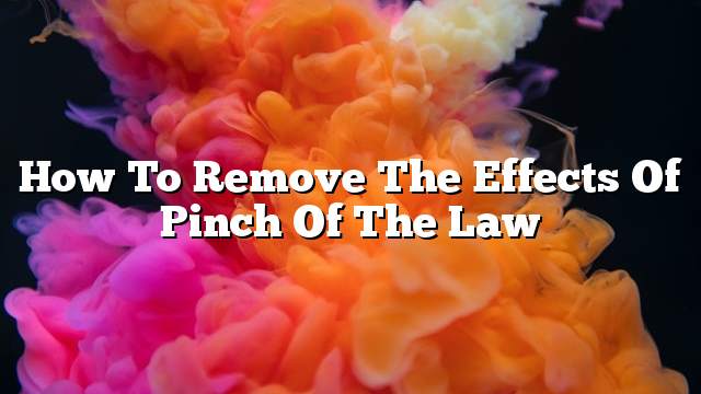 How to remove the effects of pinch of the law