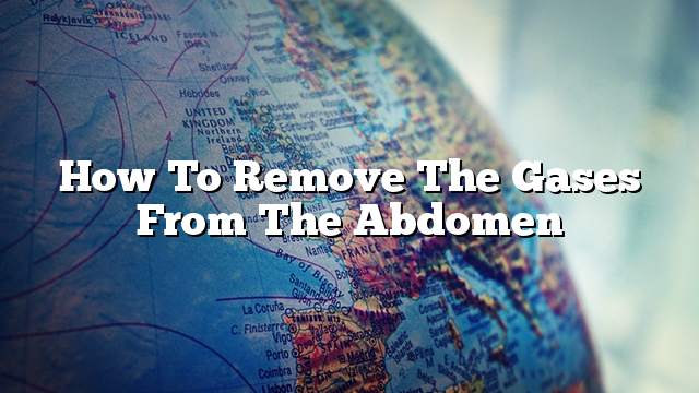 How to remove the gases from the abdomen