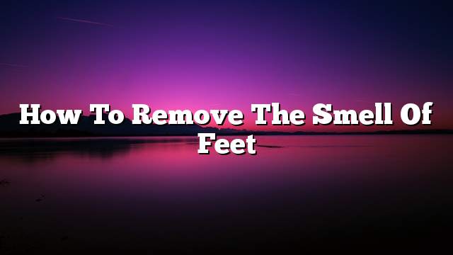 How to remove the smell of feet