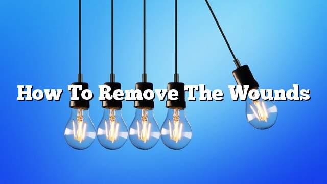 How to remove the wounds