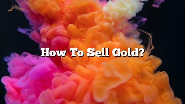 How to sell gold?