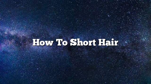 How to short hair