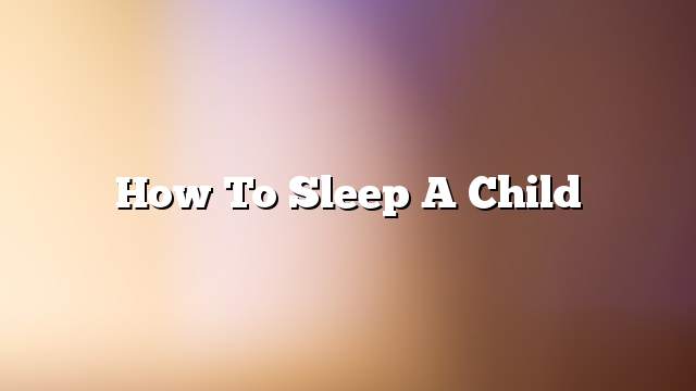 How to sleep a child