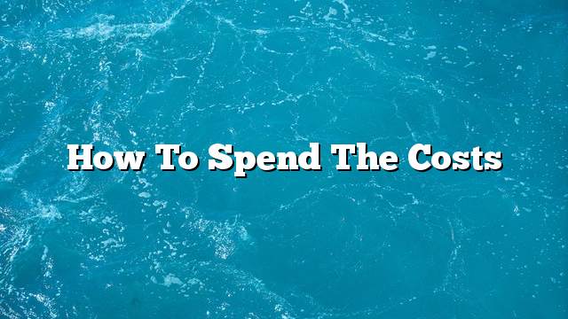 How to spend the costs