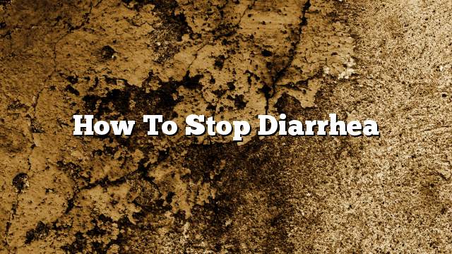 How to stop diarrhea