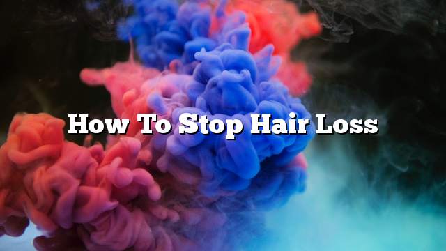 How to stop hair loss