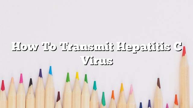 How to transmit hepatitis C virus