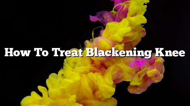 How To Treat Blackening Knee
