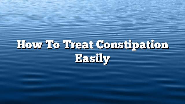 How to treat constipation easily