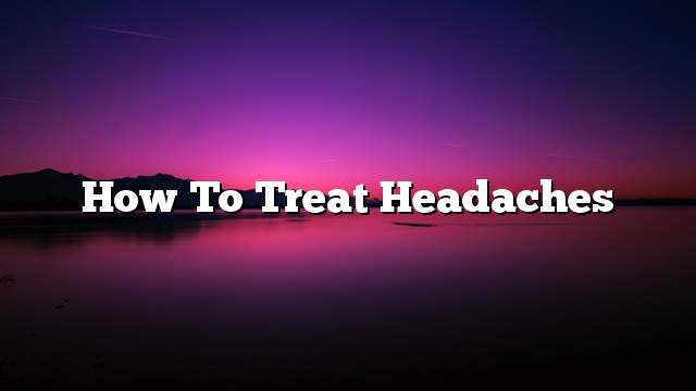 How to treat headaches