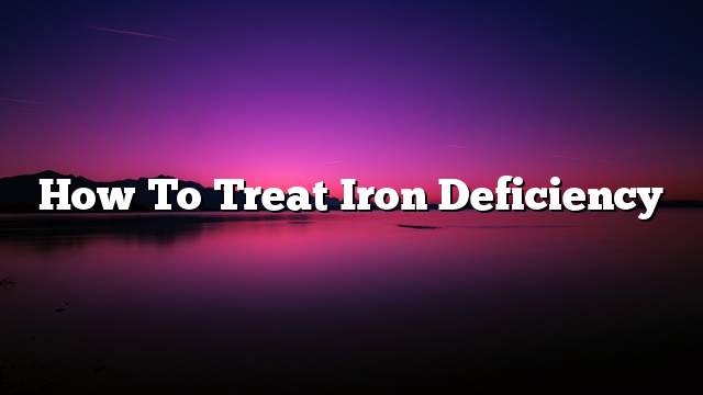 How to treat iron deficiency