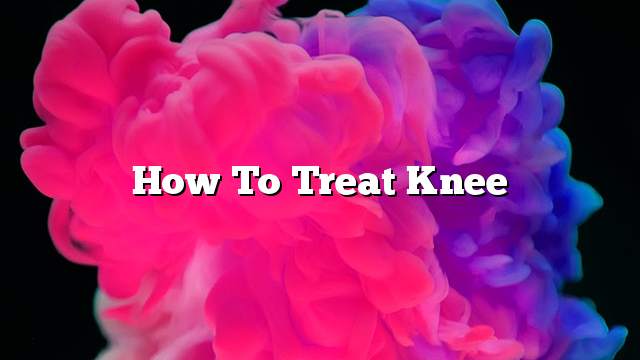 How to Treat Knee