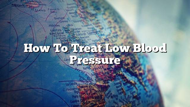 How to treat low blood pressure