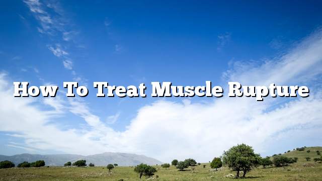 How to treat muscle rupture