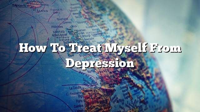 How to treat myself from depression