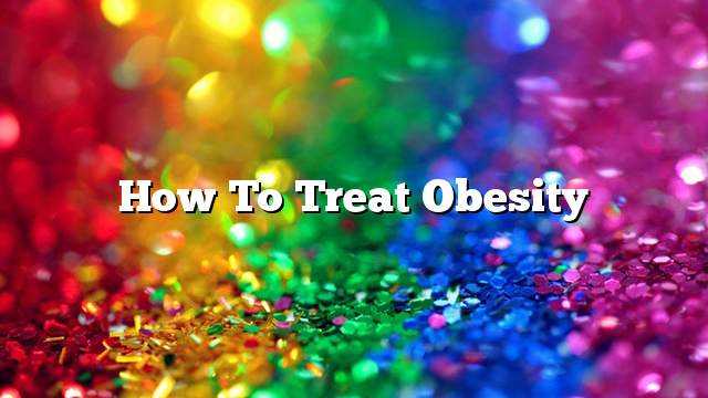 How to treat obesity