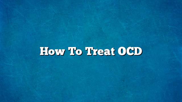 How to treat OCD