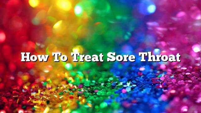 How to treat sore throat