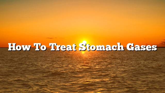 How to Treat Stomach Gases