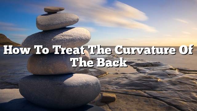 How to treat the curvature of the back