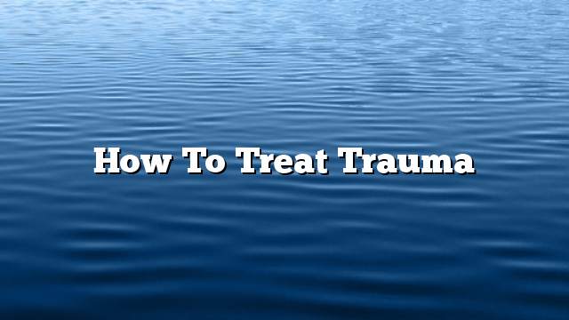 How to treat trauma