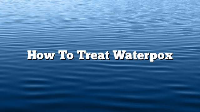 How to treat waterpox