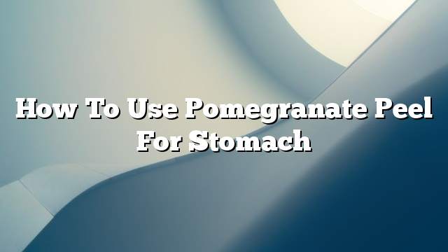 How to use pomegranate peel for stomach