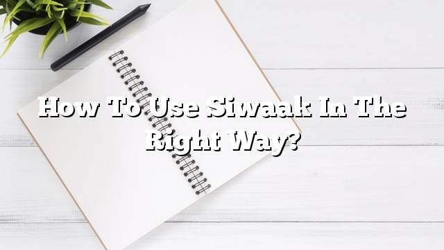 How to use Siwaak in the right way?