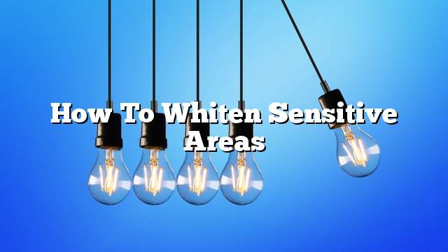 How to whiten sensitive areas
