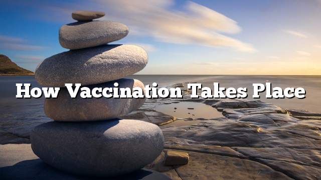 How vaccination takes place