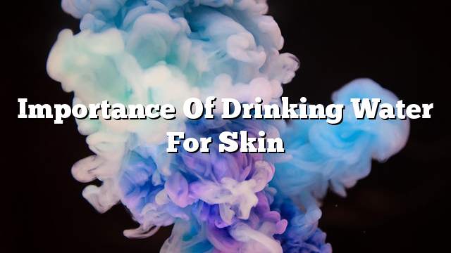 Importance of drinking water for skin
