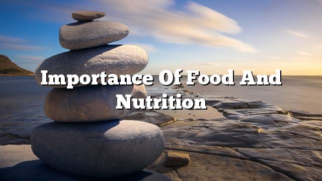 Importance of food and nutrition