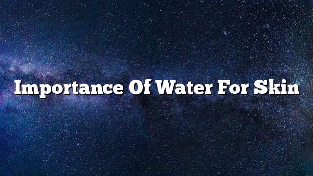 Importance of water for skin