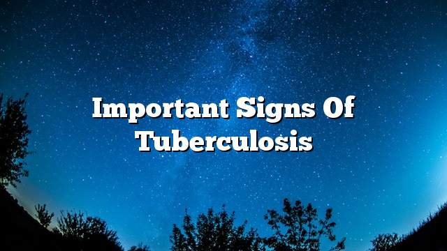 Important signs of tuberculosis